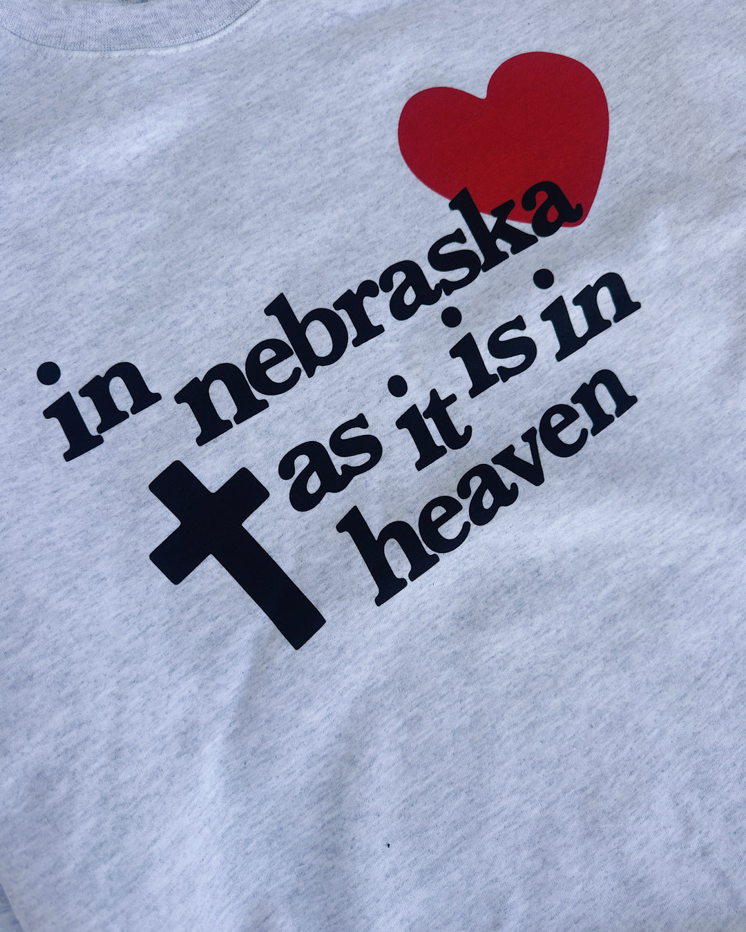 In Nebraska As It Is In Heaven Sweatshirt - Ash