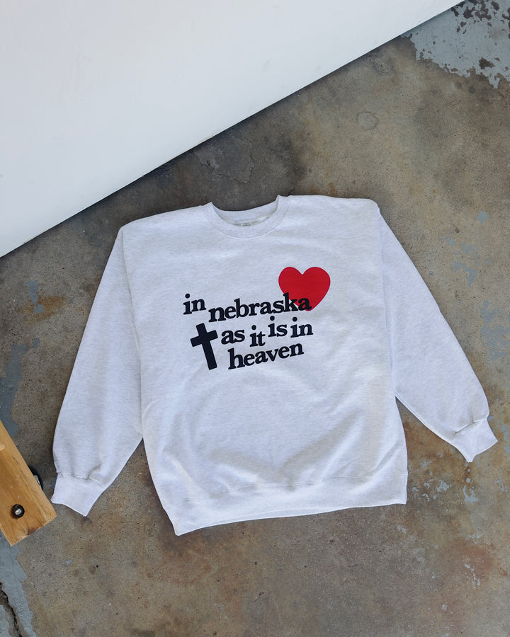 In Nebraska As It Is In Heaven Sweatshirt - Ash